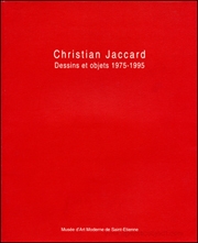 Christian Jaccard : Dessins et Objets, 1975 - 1995