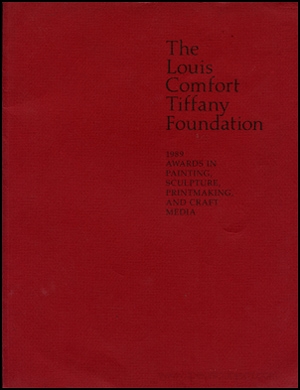 The Louis Comfort Tiffany Foundation : 1989 Awards in Painting, Sculpture, Printmaking and Craft Media