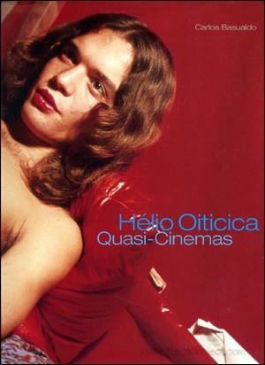 Hélio Oiticica : Quasi-Cinemas