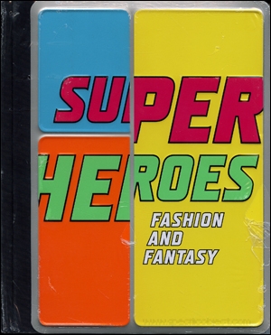 Super Heros : Fashion and Fantasy