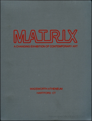 Matrix : A Changing Exhibition of Contemporary Art