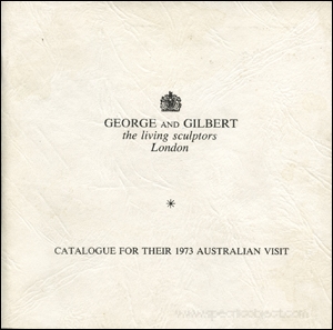 George and Gilbert, the Living Sculptors, London : Catalogue for Their 1973 Australian Visit