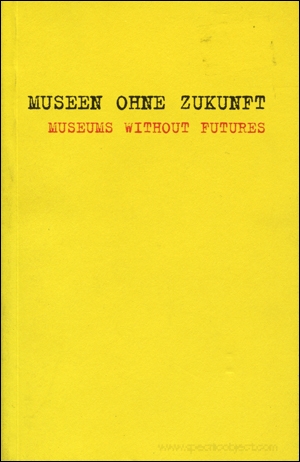 Museen Ohne Zukunft / Museums Without Futures