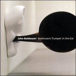John Baldessari, Beethoven's Trumpet : In One Ear & Out the Same Ear