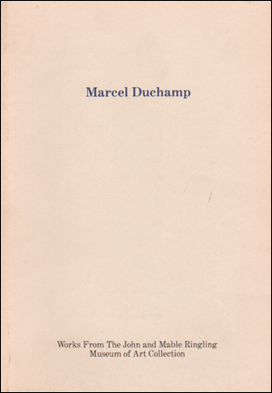 Marcel Duchamp : Works From The John and Mable Ringling Museum of Art Collection