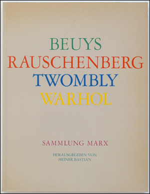 Beuys / Rauschenberg / Twombly / Warhol : Sammlung Marx
