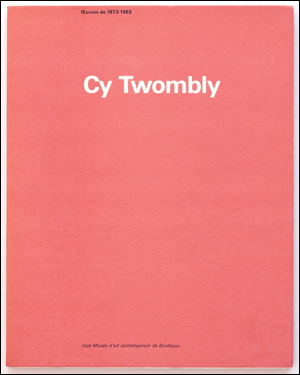 Cy Twombly : œuvres de 1973 - 1983