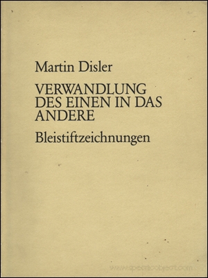Martin Disler : Verwandlung des Einen in das Andere Bleistiftzeichnungen