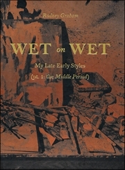 Wet on Wet : My Late Early Styles (pt. 1 : the Middle Period)