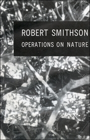 Robert Smithson : Operations on Nature