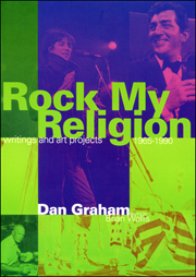 Rock My Religion : Writings and Art Projects, 1965-1990 by Dan Graham