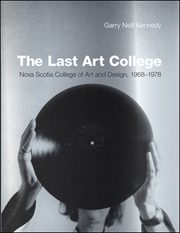 The Last Art College : Nova Scotia College of Art and Design, 1968 - 1978