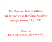 The Damien Hirst Installation will be on view at the Chiat Residence through January 15, 1993.