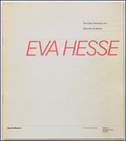 Eva Hesse : The Early Drawings and Selected Sculpture