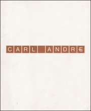 Carl Andre : Sculpture 1959 - 1978