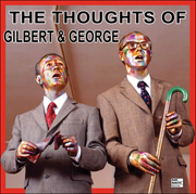 The Thoughts of Gilbert & George