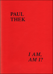 Paul Thek : I Am, Am I??