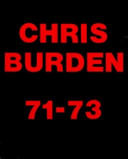 Chris Burden 71 - 73