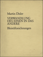 Martin Disler : Verwandlung des Einen in das Andere Bleistiftzeichnungen
